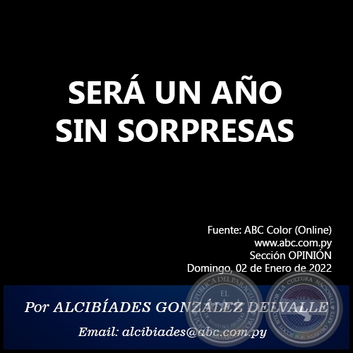SERÁ UN AÑO SIN SORPRESAS - Por ALCIBÍADES GONZÁLEZ DELVALLE - Domingo, 02 de Enero de 2022